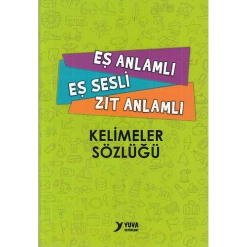 Yuva Eş Anlamlı Eş Sesli Zıt Anlamlı Kelimeler Sözlüğü (Cep Boy)